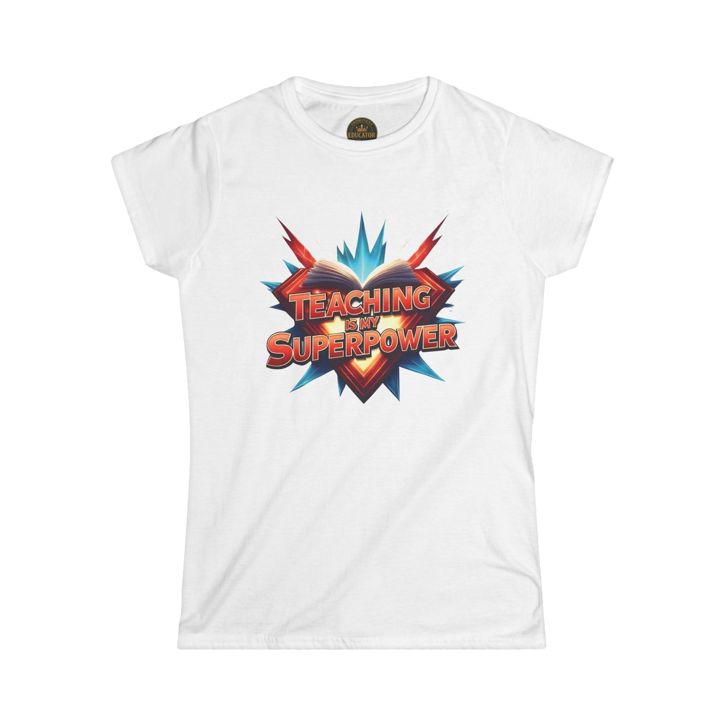 Prominent Educator Women - Teaching is my Superpower Women - Teacher Tribute Tee