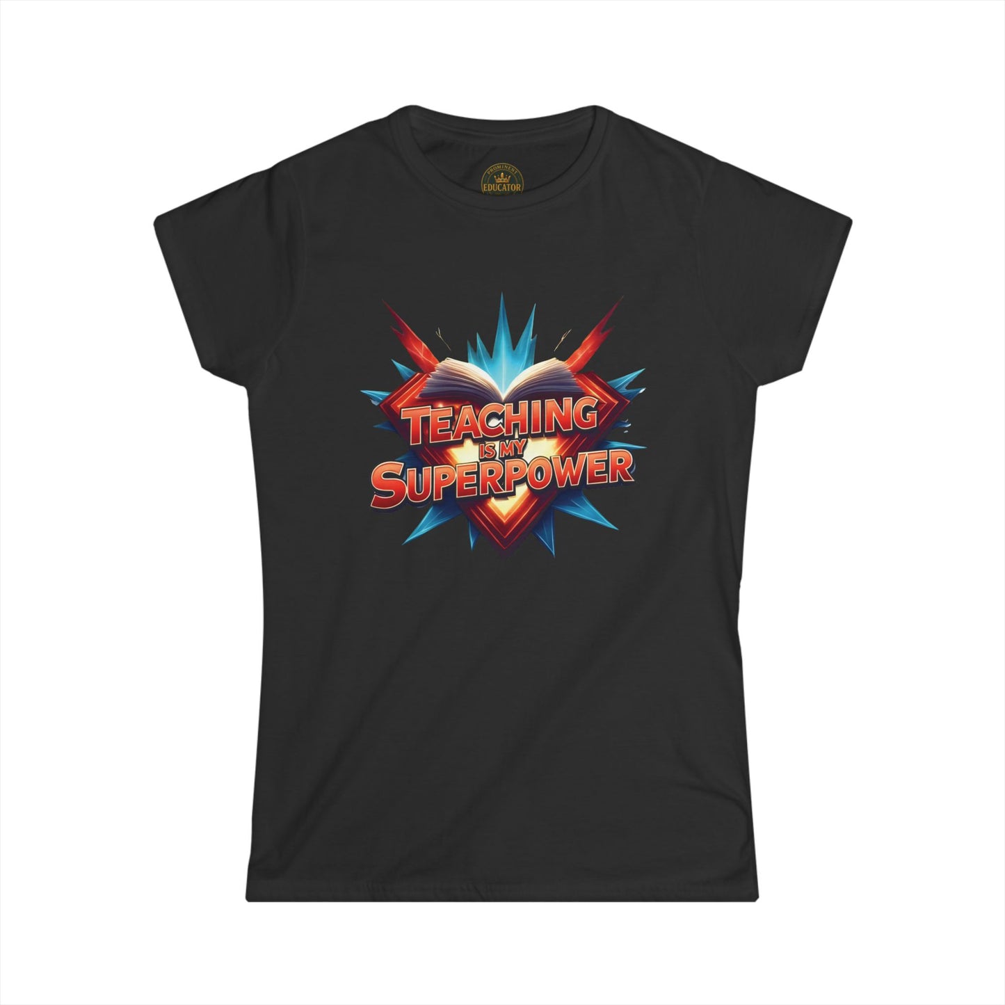 Prominent Educator Women - Teaching is my Superpower Women - Teacher Tribute Tee