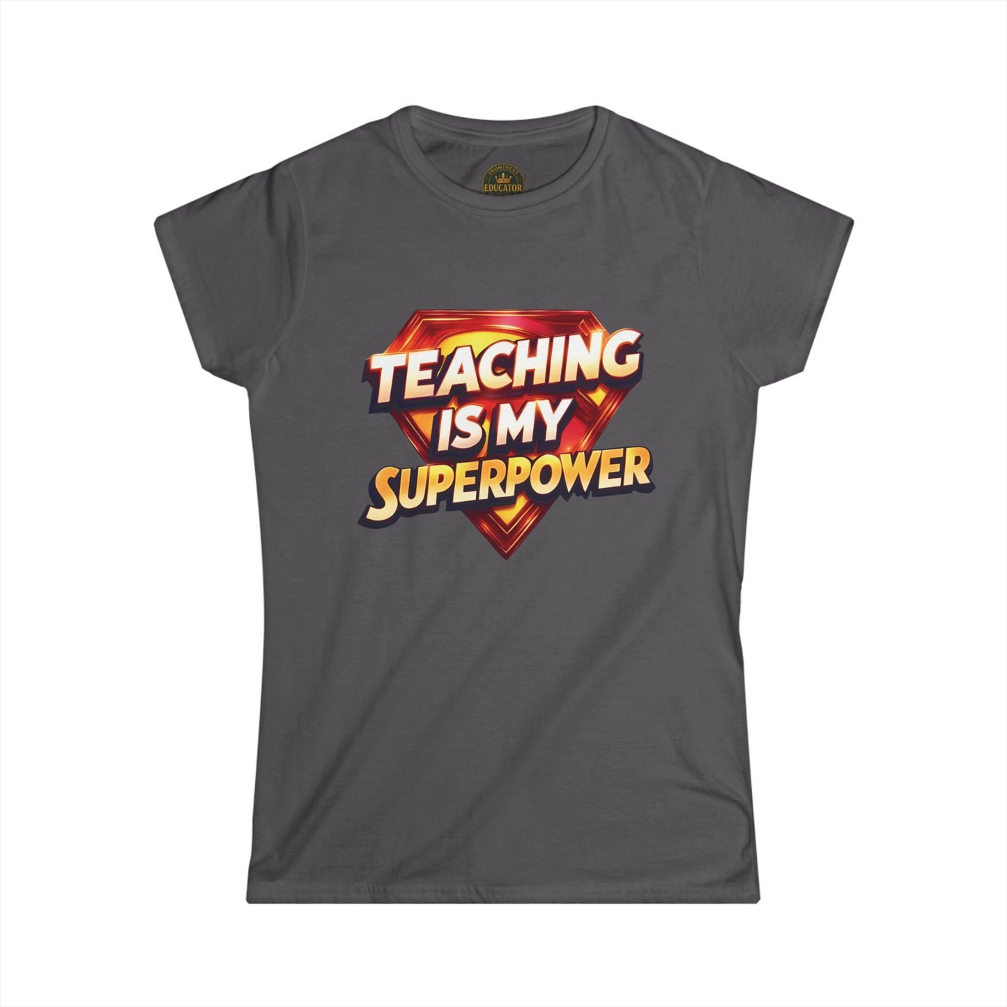 Teaching is my Superpower Prominent Educator Women - Teacher Tribute Tee