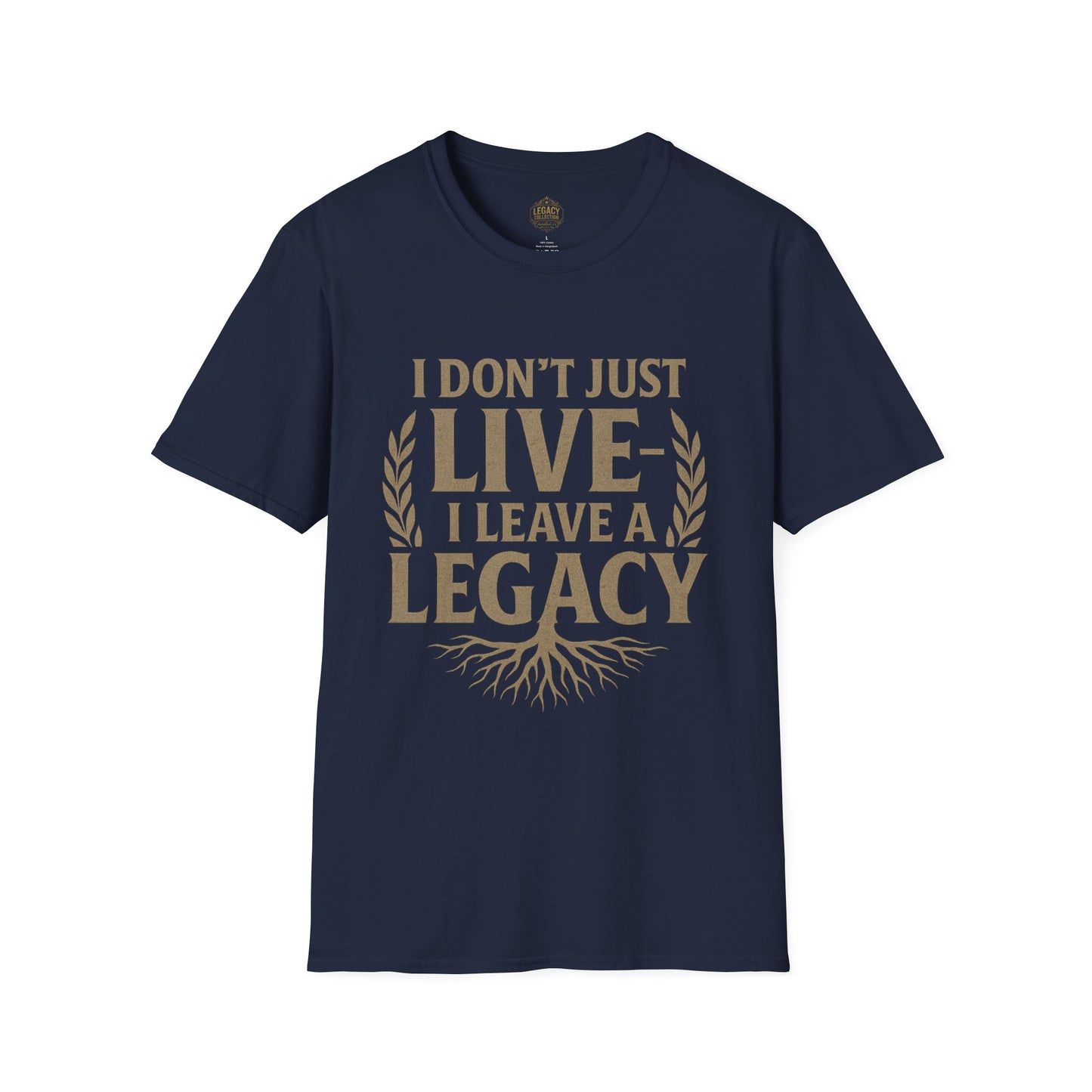 I Don’t just Live I Leave a Legacy - Unisex Legacy Tee