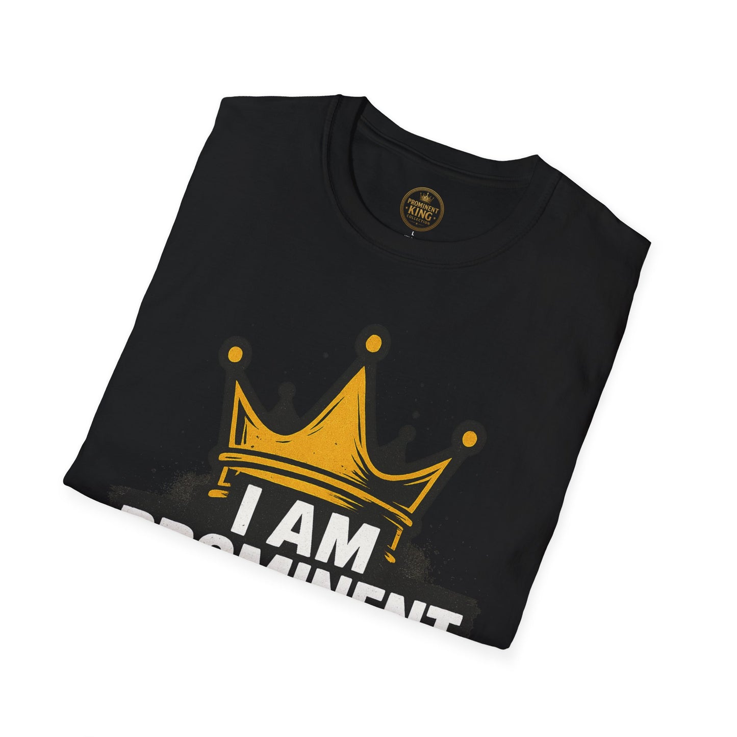 Prominent King - I Am Prominent T-Shirt
