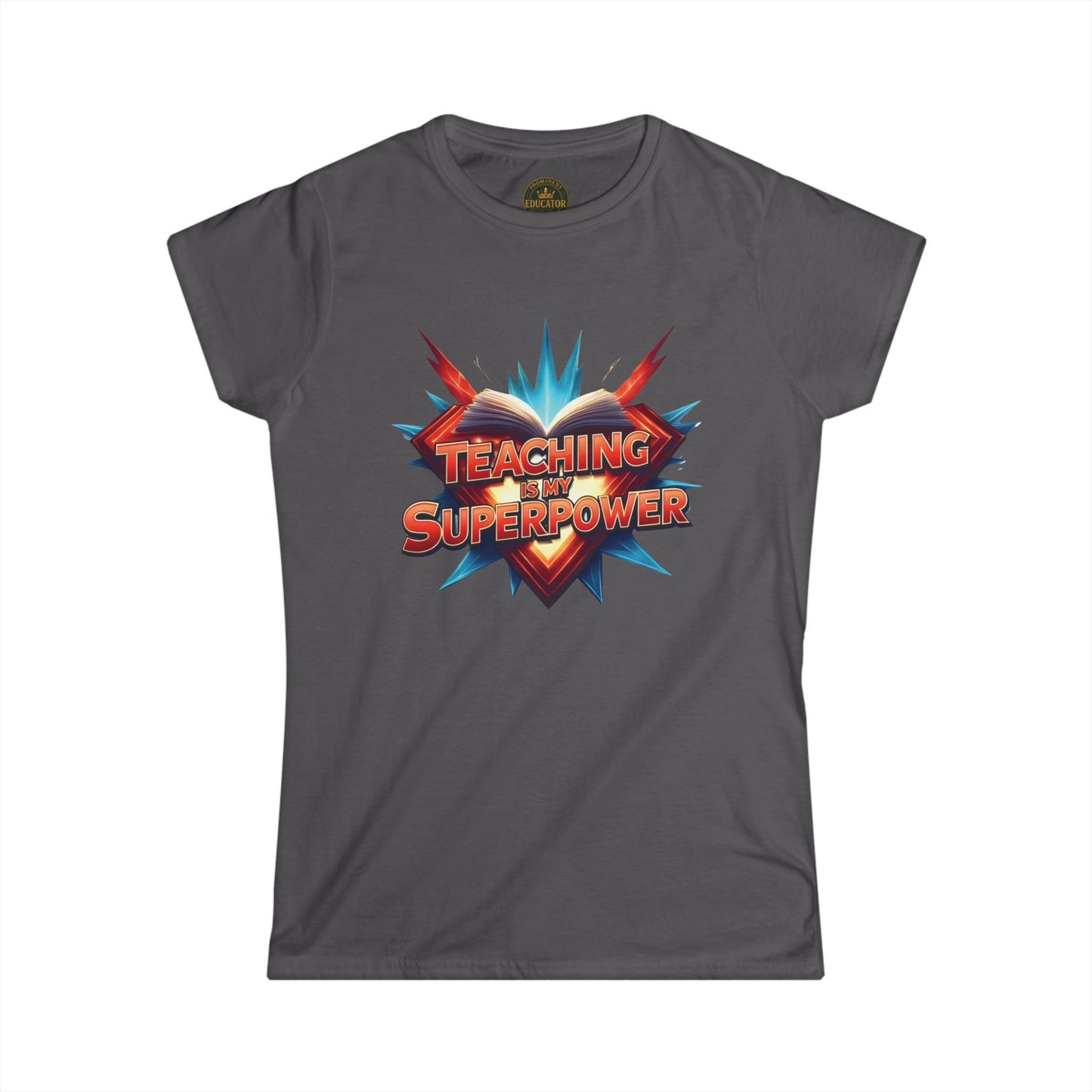 Prominent Educator Women - Teaching is my Superpower Women - Teacher Tribute Tee