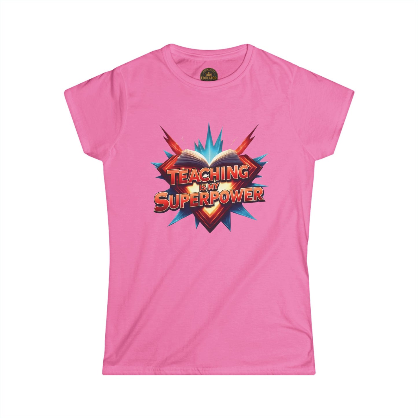 Prominent Educator Women - Teaching is my Superpower Women - Teacher Tribute Tee