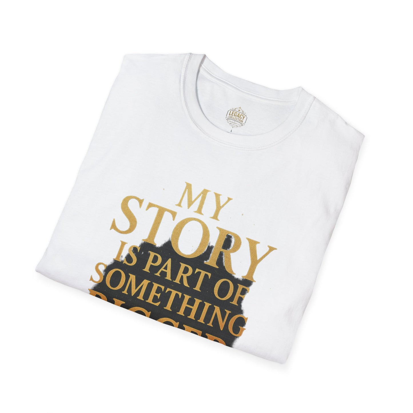 My Story is part of Something Bigger - Unisex Legacy Tee