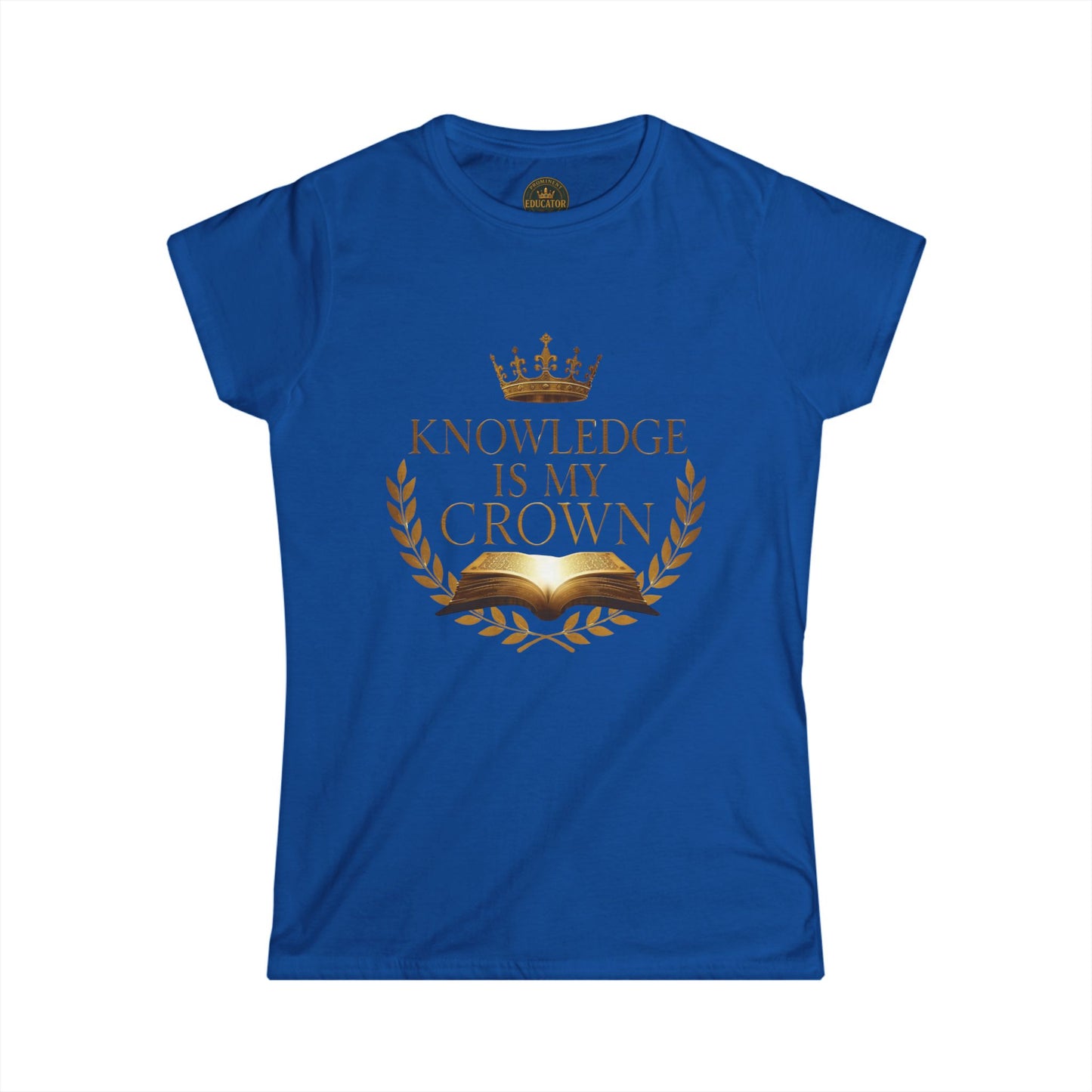Prominent Educator Women - Knowledge is my Crown - Teacher Tribute Tee