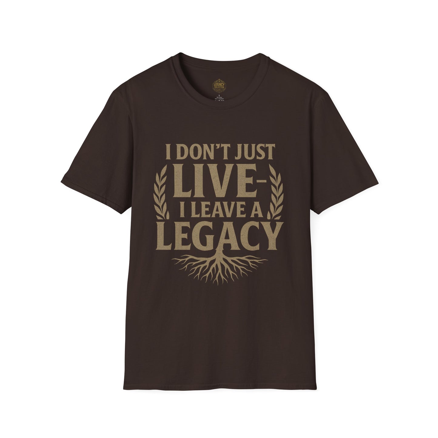 I Don’t just Live I Leave a Legacy - Unisex Legacy Tee
