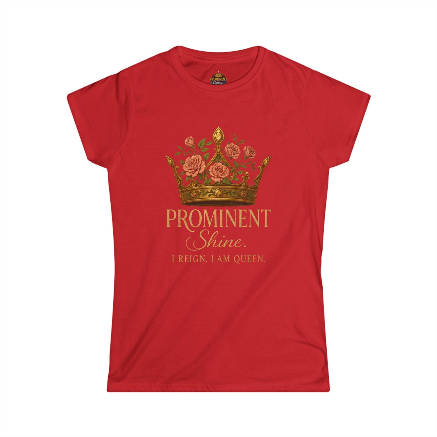 Prominent Shine - Women's Tee - Prominent Queen Collection