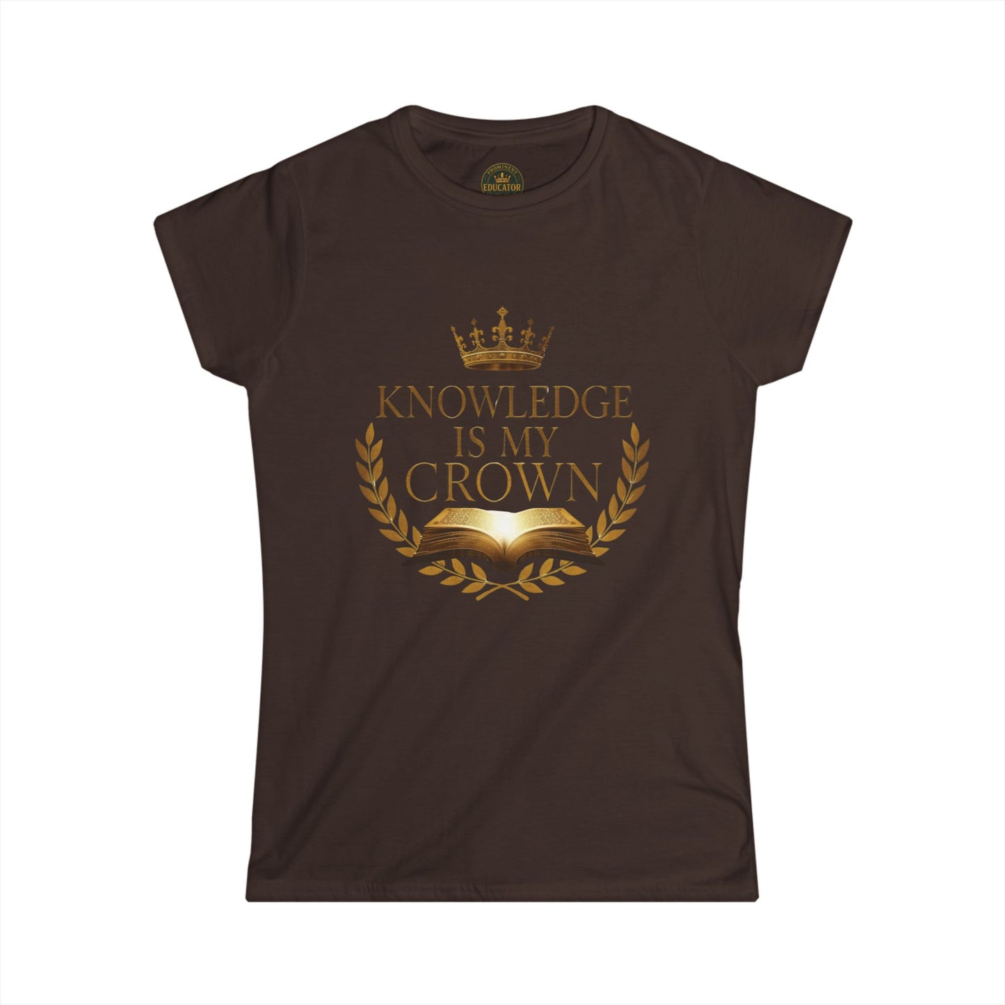 Prominent Educator Women - Knowledge is my Crown - Teacher Tribute Tee