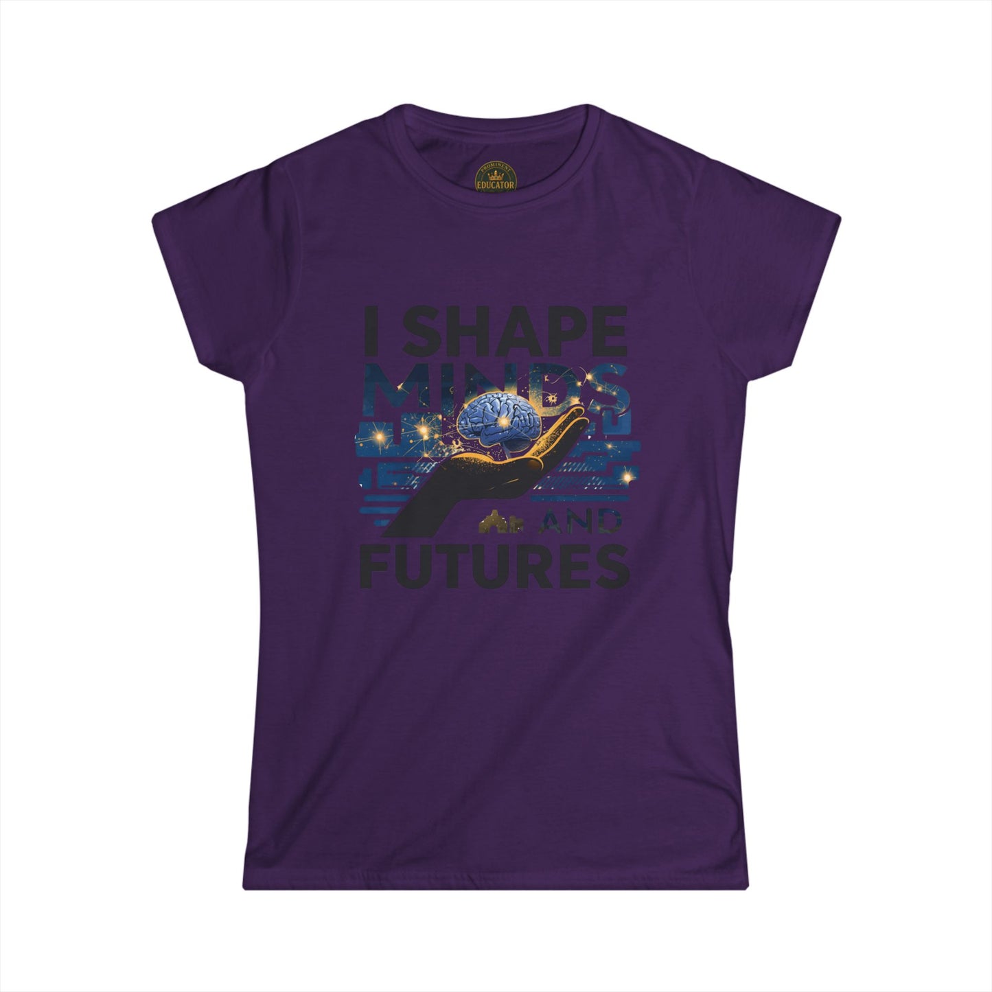 I Shape Minds and Futures - Prominent Educator Women - Teacher Tribute Tee