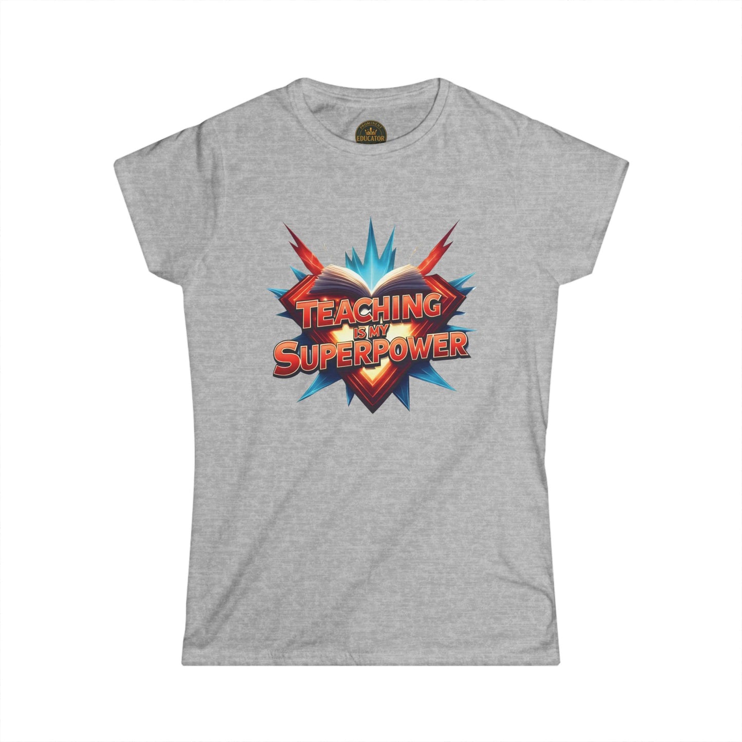 Prominent Educator Women - Teaching is my Superpower Women - Teacher Tribute Tee