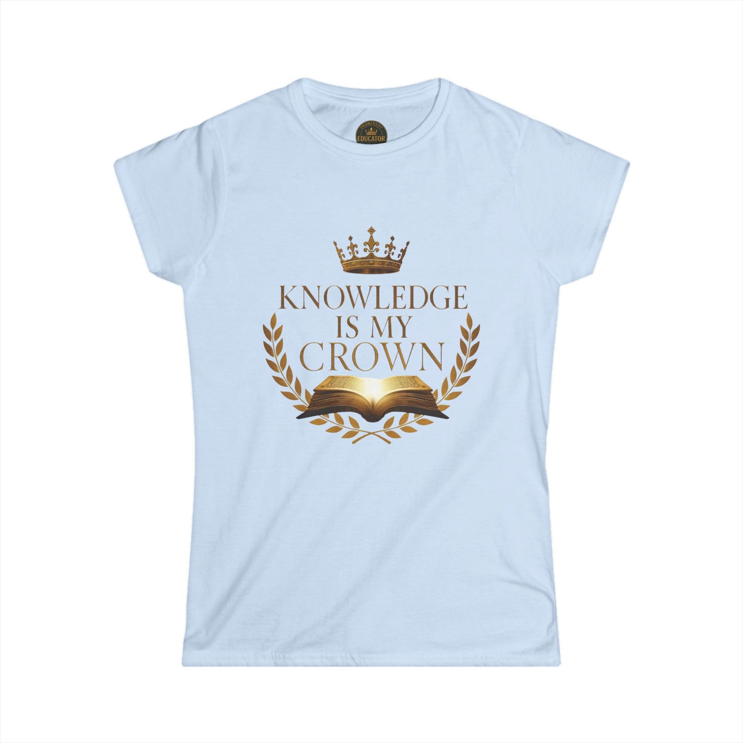 Prominent Educator Women - Knowledge is my Crown - Teacher Tribute Tee