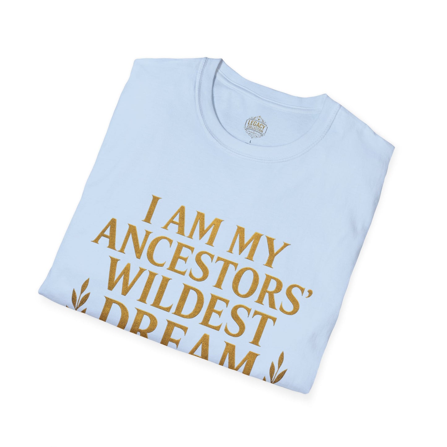 I am my Ancestors Wildest Dream - Unisex Legacy Tee