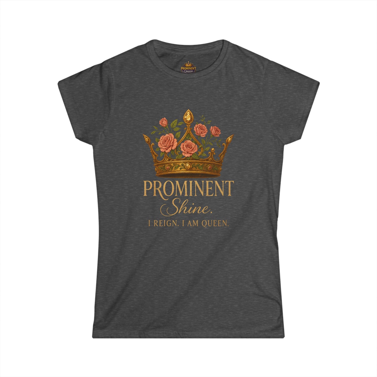 Prominent Shine - Women's Tee - Prominent Queen Collection