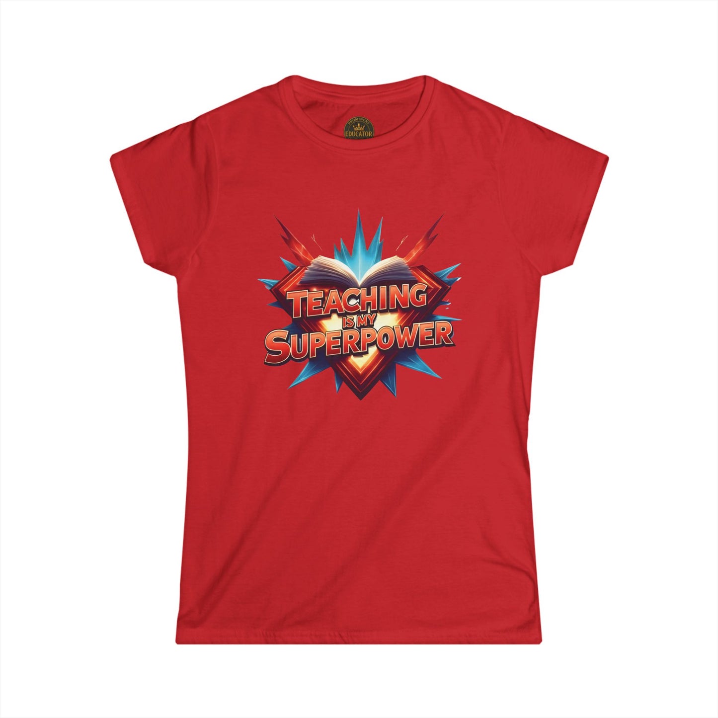 Prominent Educator Women - Teaching is my Superpower Women - Teacher Tribute Tee