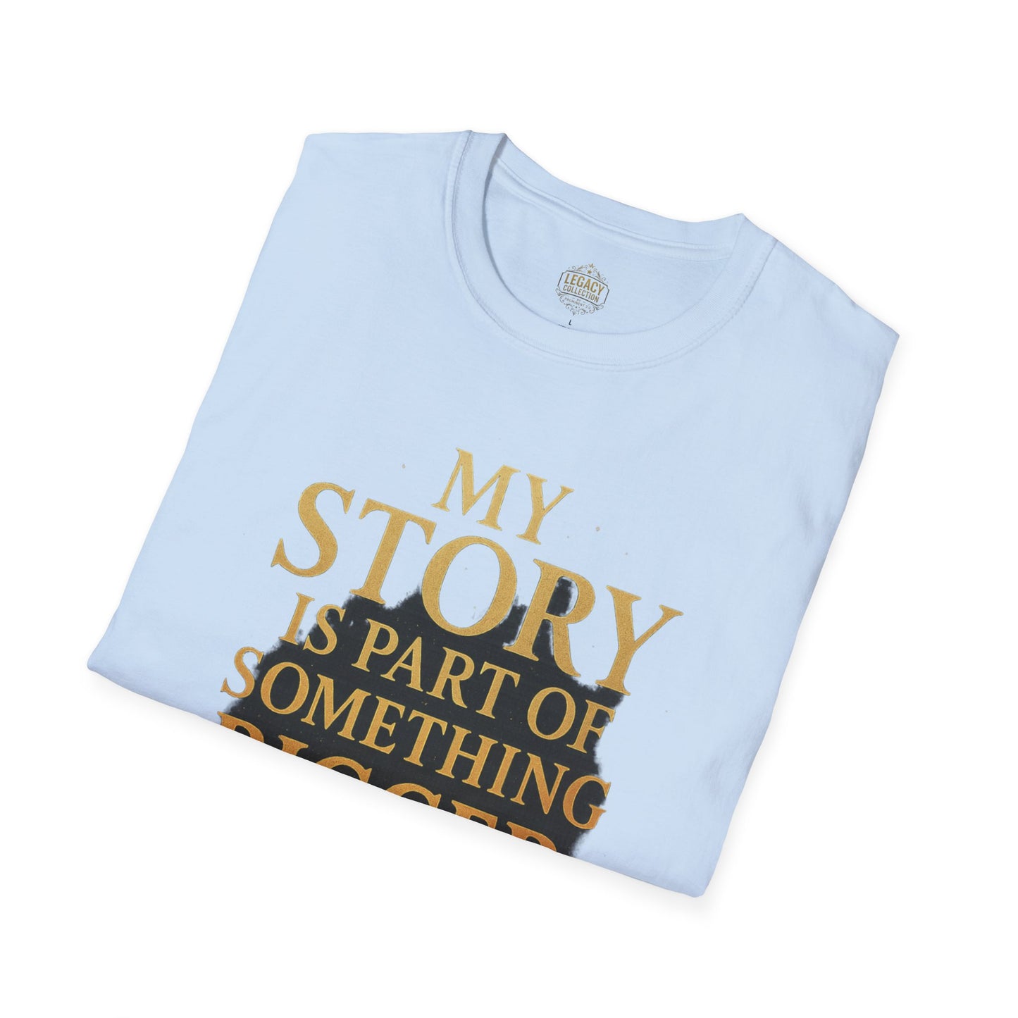 My Story is part of Something Bigger - Unisex Legacy Tee