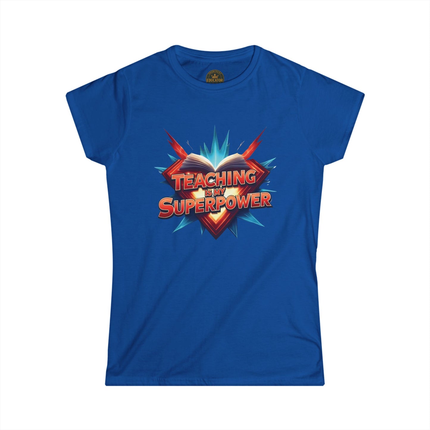 Prominent Educator Women - Teaching is my Superpower Women - Teacher Tribute Tee