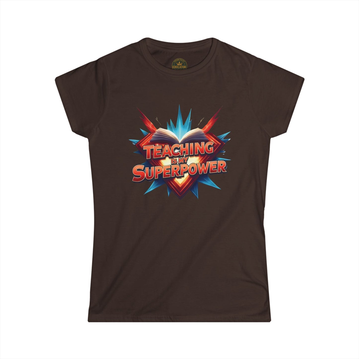 Prominent Educator Women - Teaching is my Superpower Women - Teacher Tribute Tee
