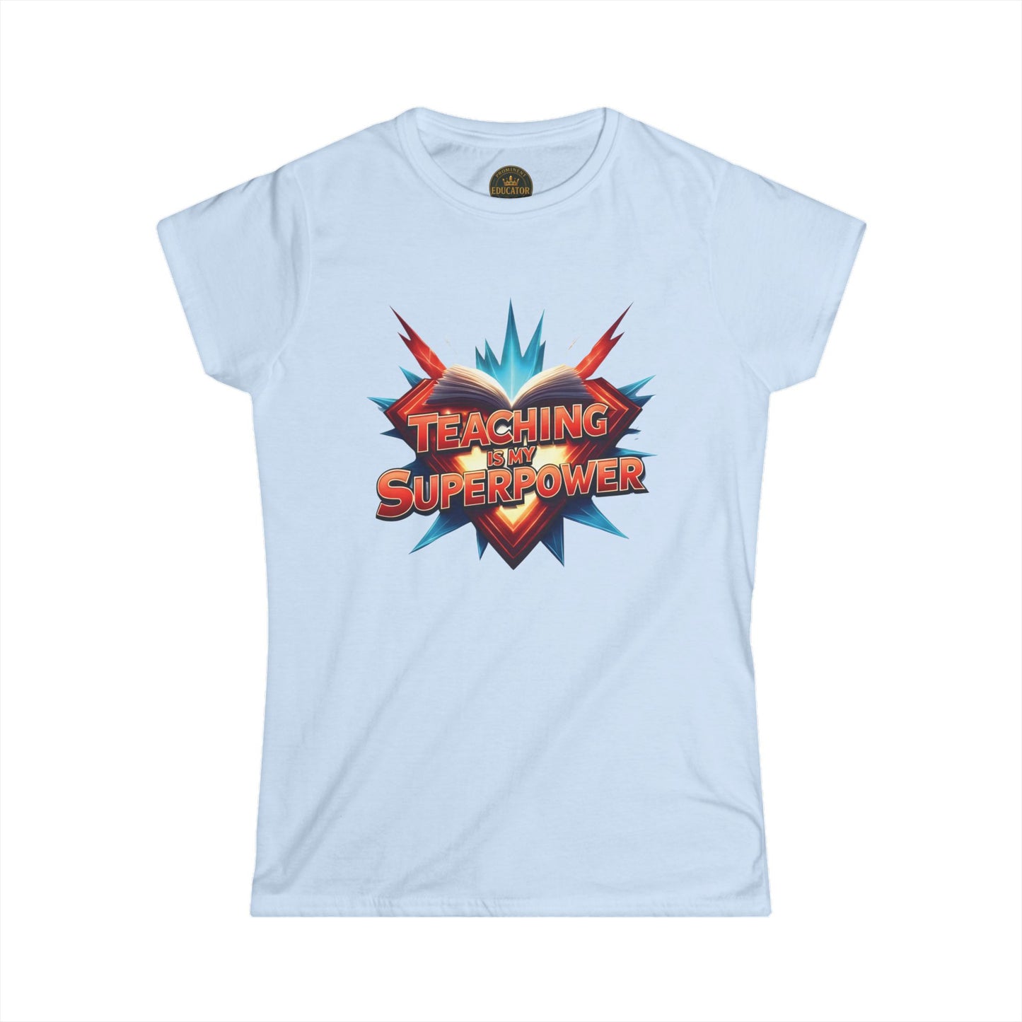 Prominent Educator Women - Teaching is my Superpower Women - Teacher Tribute Tee