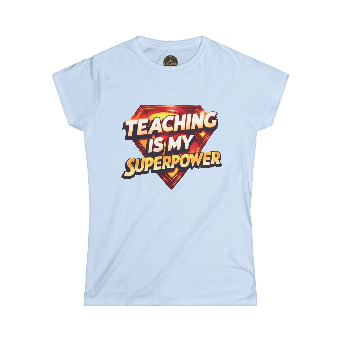 Teaching is my Superpower Prominent Educator Women - Teacher Tribute Tee