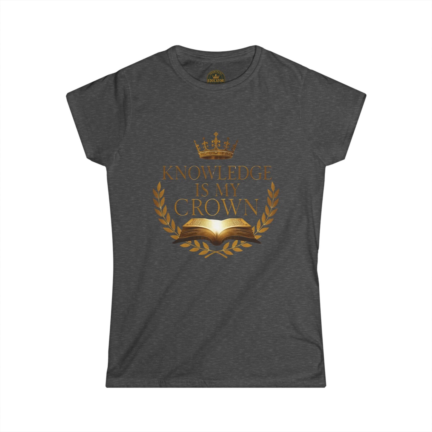 Prominent Educator Women - Knowledge is my Crown - Teacher Tribute Tee