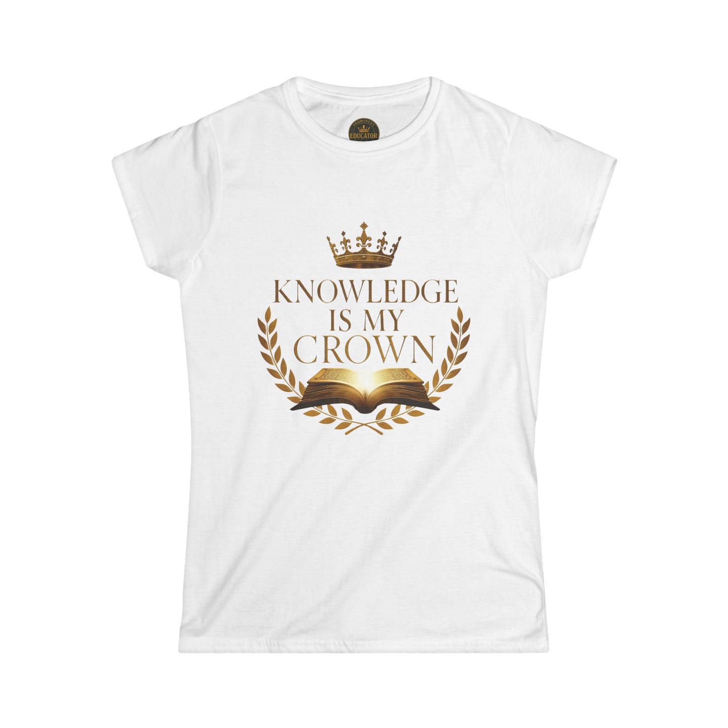 Prominent Educator Women - Knowledge is my Crown - Teacher Tribute Tee