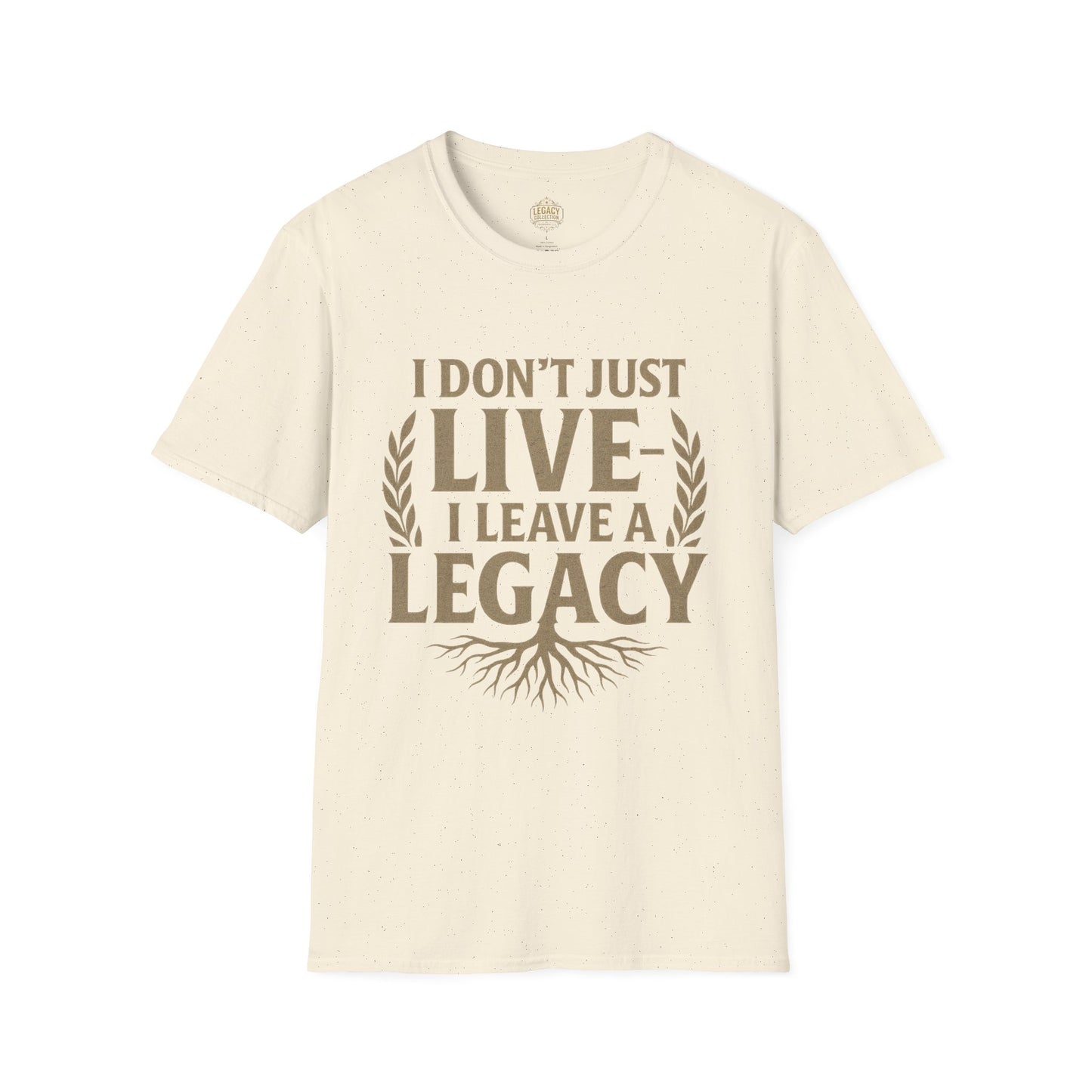 I Don’t just Live I Leave a Legacy - Unisex Legacy Tee