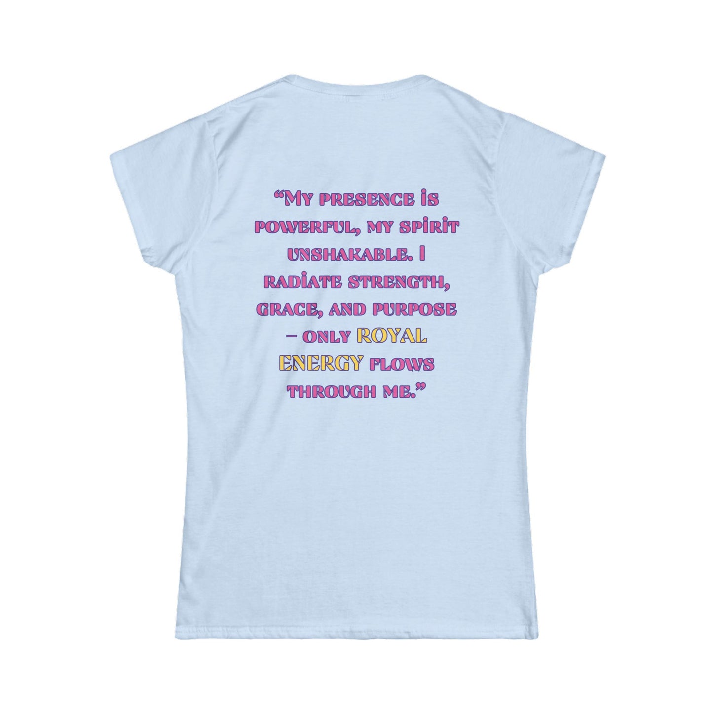 Princess Mayah - Royal Energy Only Affirmation Shirt
