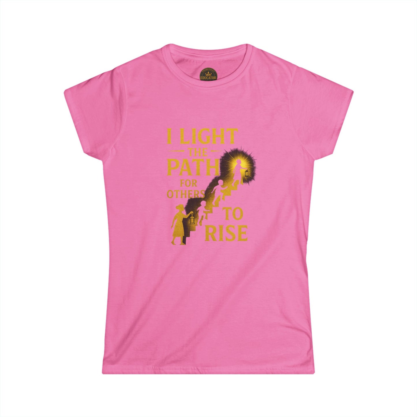 Prominent Educator Women - I Light the Path for Others to Rise Women - Teacher Tribute Tee