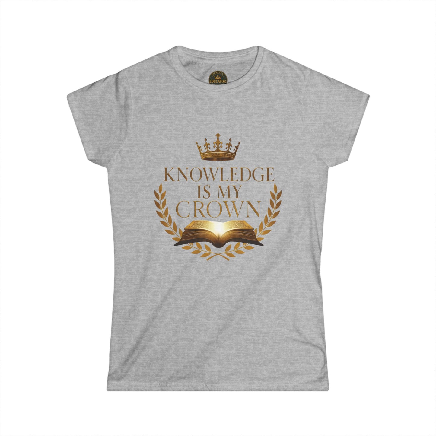 Prominent Educator Women - Knowledge is my Crown - Teacher Tribute Tee