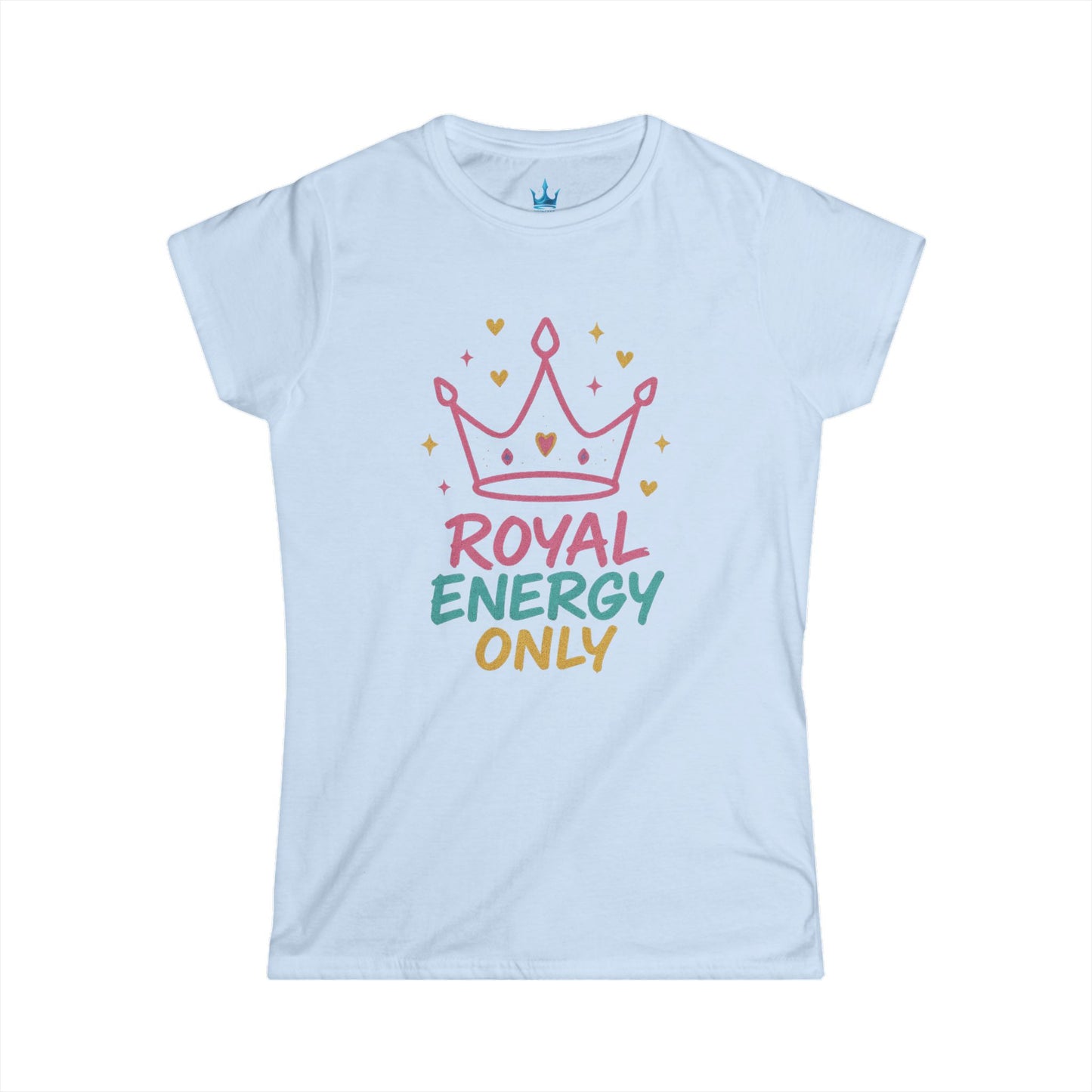 Princess Mayah - Royal Energy Only Affirmation Shirt