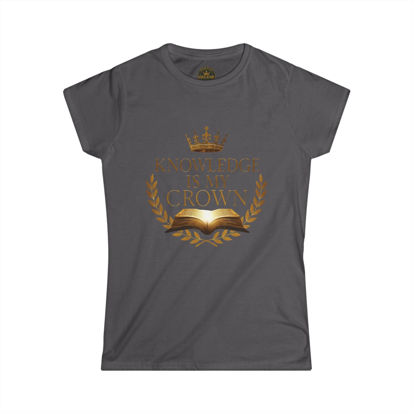 Prominent Educator Women - Knowledge is my Crown - Teacher Tribute Tee