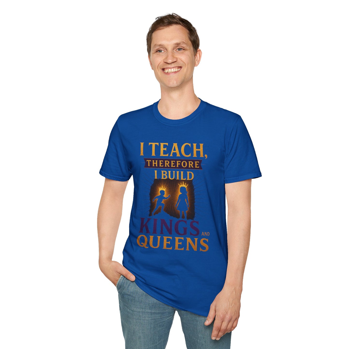Prominent Educator Men I Teach Therefore I Build Kings and Queens Men - Teacher Tribute Tee