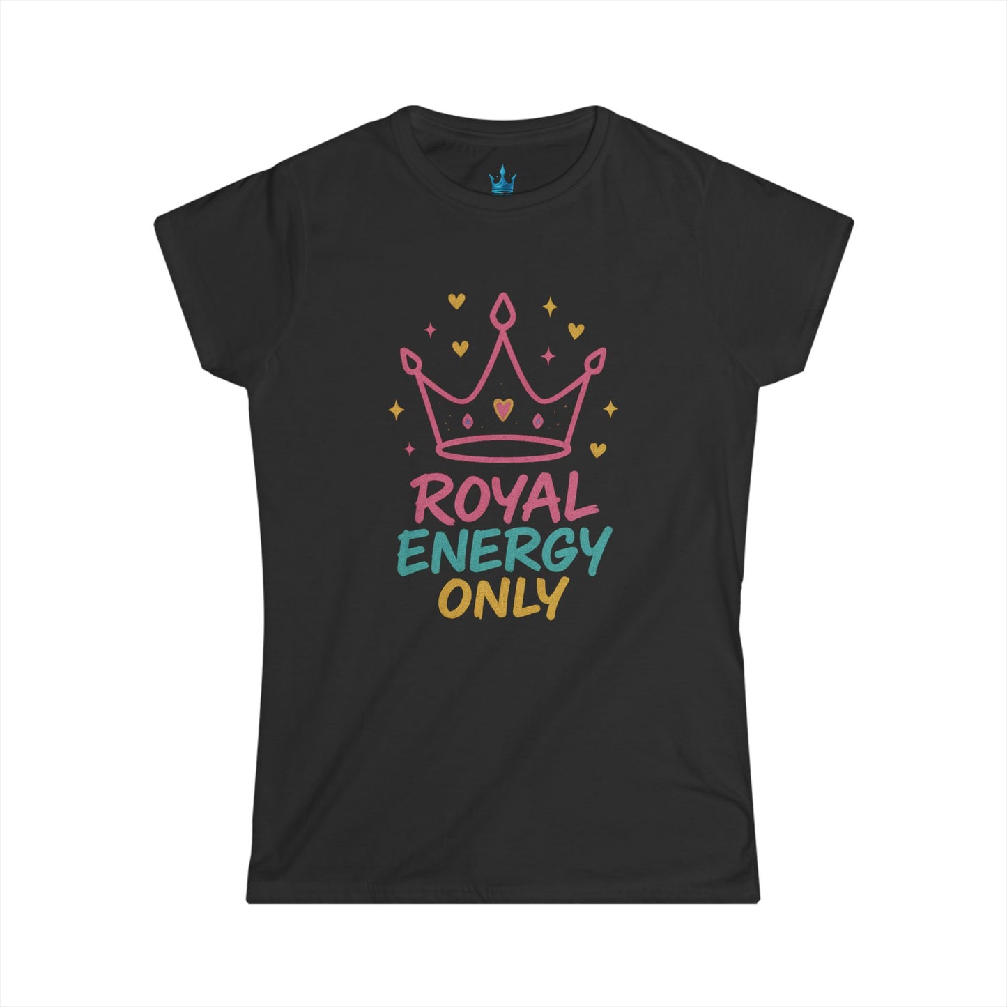 Princess Mayah - Royal Energy Only Affirmation Shirt