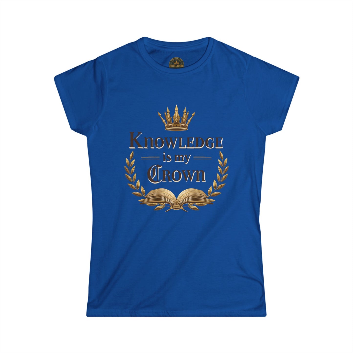 Prominent Educator Women - Knowledge is my Crown Women - Teacher Tribute Tee