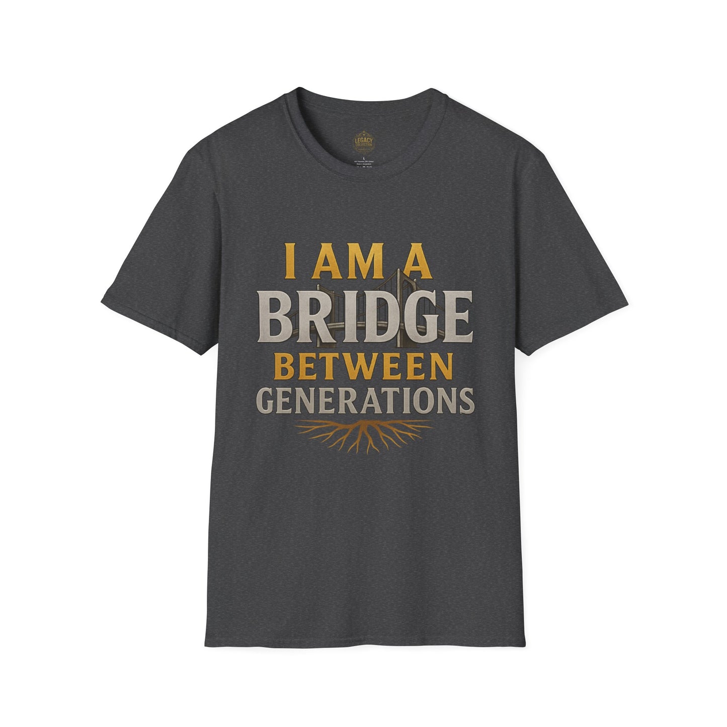 I am a Bridge between Generations - Unisex Legacy Tee