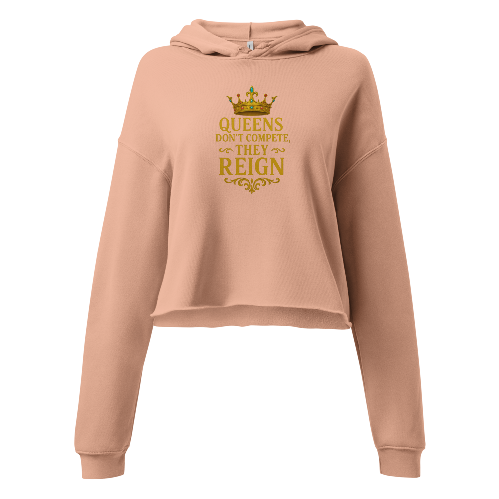 👑 Queens Don’t Compete, They Reign Crop Hoodie: Prominent Queen Collection