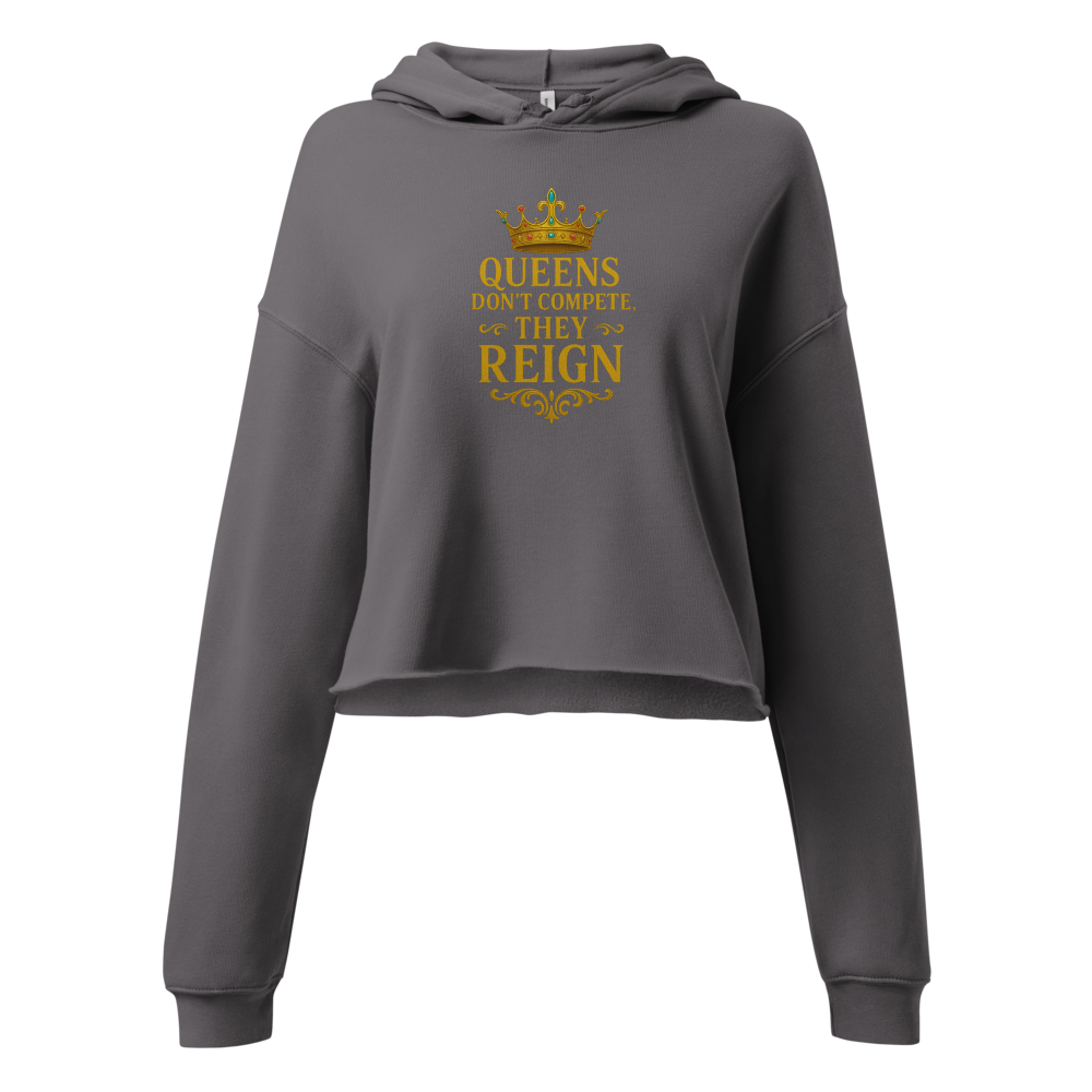 👑 Queens Don’t Compete, They Reign Crop Hoodie: Prominent Queen Collection