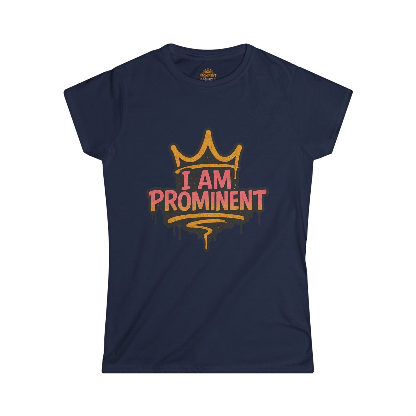 I am Prominent - Women's Tee - Prominent Queen Collection
