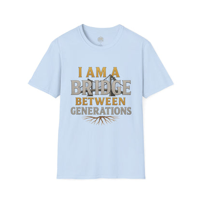 I am a Bridge between Generations - Unisex Legacy Tee