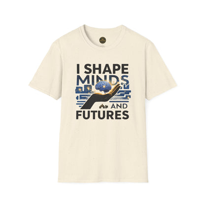 Prominent Educator Men - I Shape Minds and Futures Men - Teacher Tribute Tee