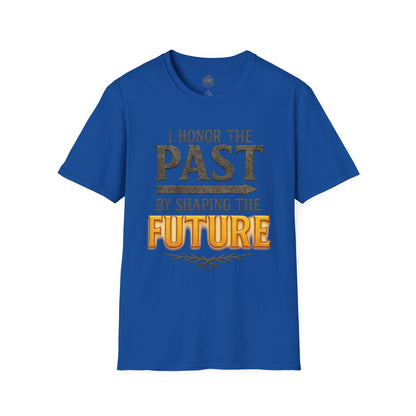 I  Honor the Past by Shaping the Future - Unisex Legacy Tee