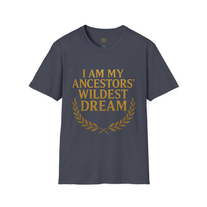 I am my Ancestors Wildest Dream - Unisex Legacy Tee