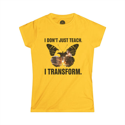 Prominent Educator Women - I don’t just Teach I Transform Women - Teacher Tribute Tee