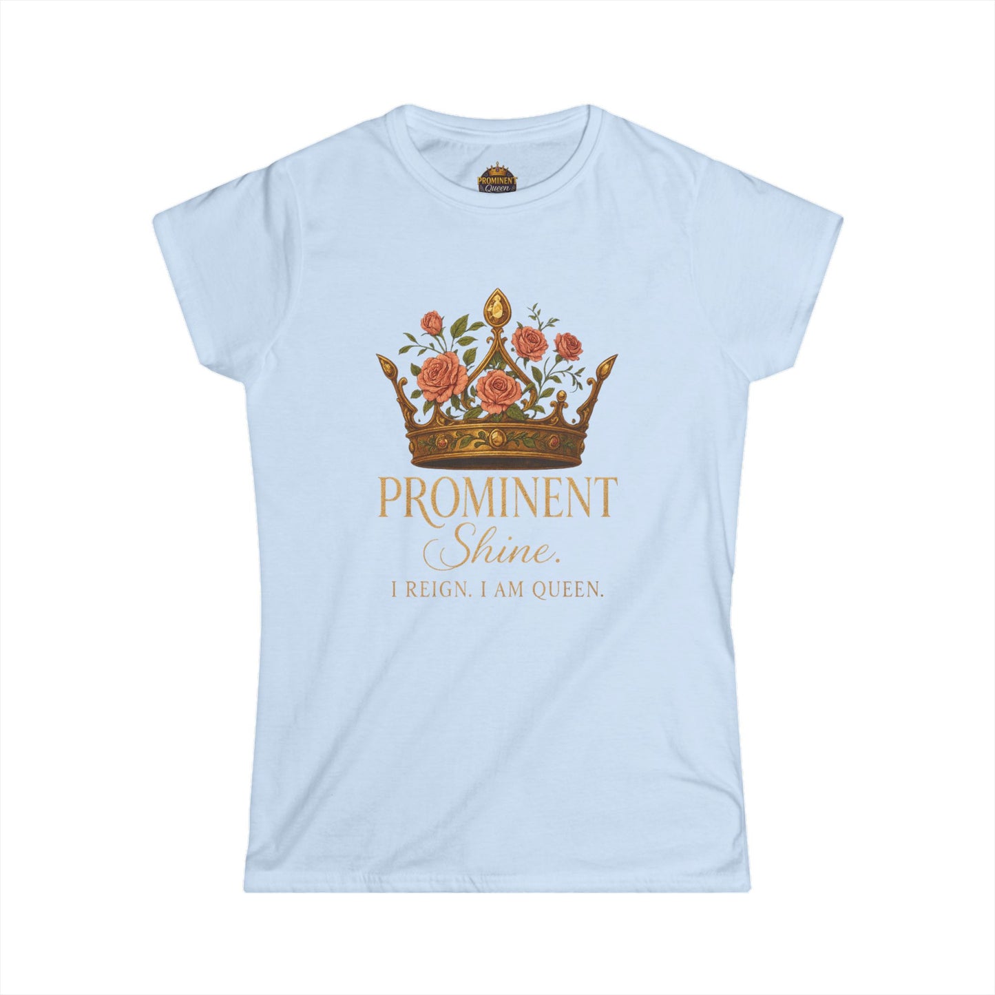 Prominent Shine - Women's Tee - Prominent Queen Collection
