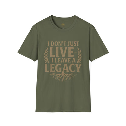 I  Don’t just Live I Leave a Legacy - Unisex Legacy Tee