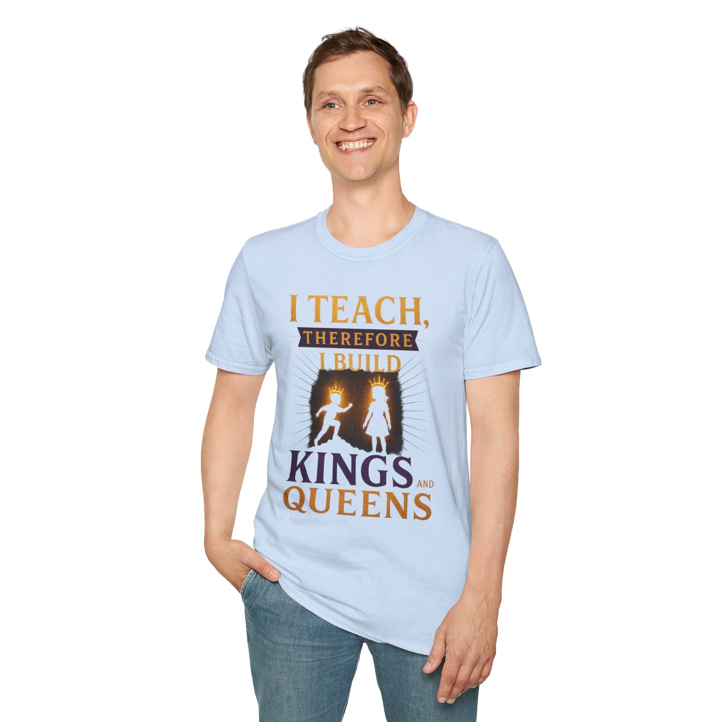 Prominent Educator Men I Teach Therefore I Build Kings and Queens Men - Teacher Tribute Tee