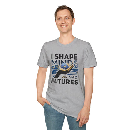 Prominent Educator Men - I Shape Minds and Futures Men - Teacher Tribute Tee