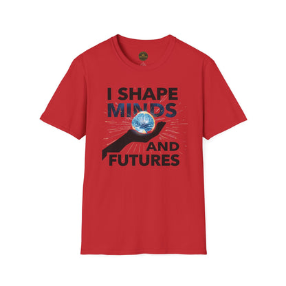 Prominent Educator Men - I Shape Minds and Futures Men - Teacher Tribute Tee