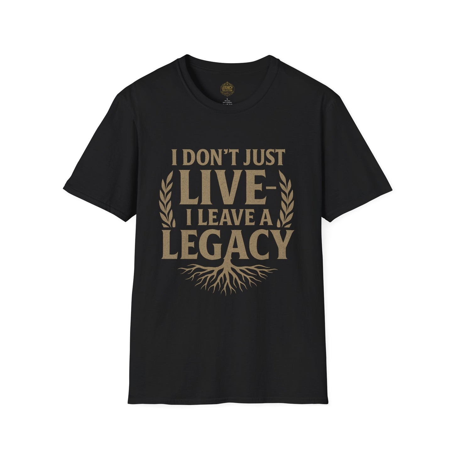 I  Don’t just Live I Leave a Legacy - Unisex Legacy Tee
