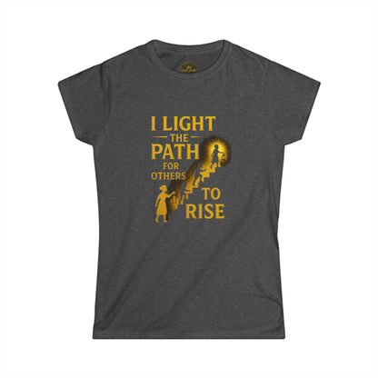 Prominent Educator Women - I Light the Path for Others to Rise Women - Teacher Tribute Tee